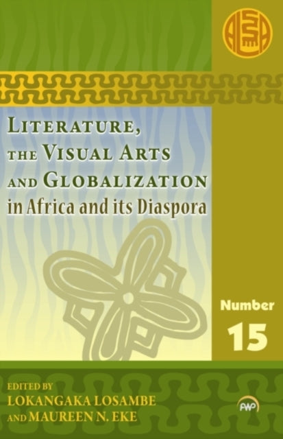 Book cover of: Literature, The Visual Arts and Globalization in Africa and Its Diaspora. By: Maḥmūd Kutī ibn Mutawakkil Kutī Timbuktī