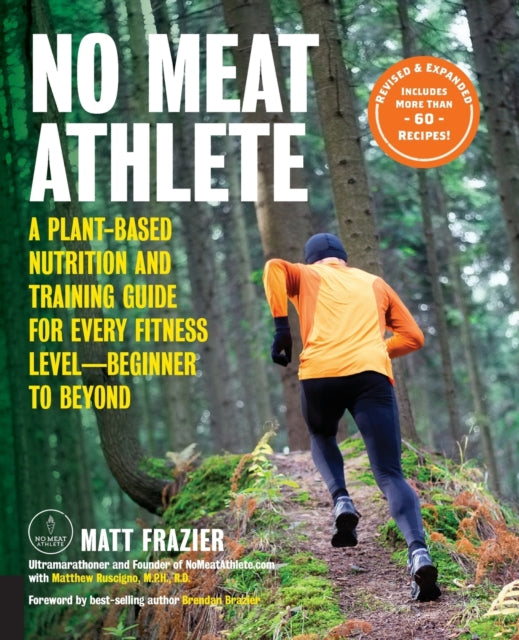 Book cover of: No Meat Athlete, Revised and Expanded. By: Matt Frazier