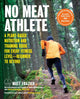 Book cover of: No Meat Athlete, Revised and Expanded. By: Matt Frazier