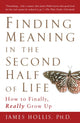 Book cover of: Finding Meaning in the Second Half of Life. By: James Hollis