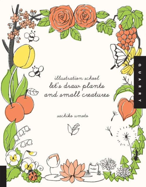 Book cover of: Let's Draw Plants and Small Creatures (Illustration School)