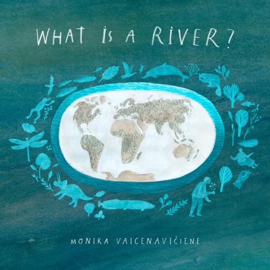 Book cover of: What Is A River?. By: Monika Vaicenavičiene