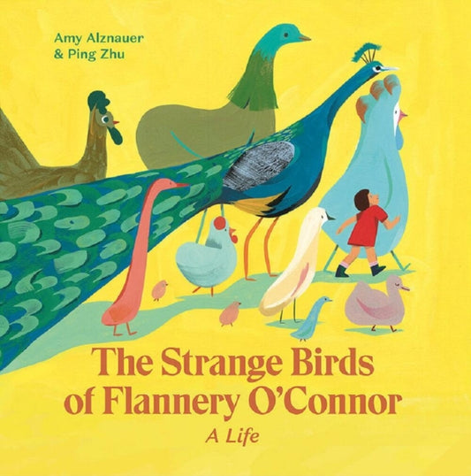 Book cover of: Strange Birds of Flannery O'Connor. By: Amy Alznauer