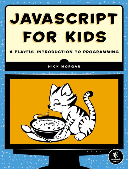 Book cover of: JavaScript for Kids. By: Nick Morgan