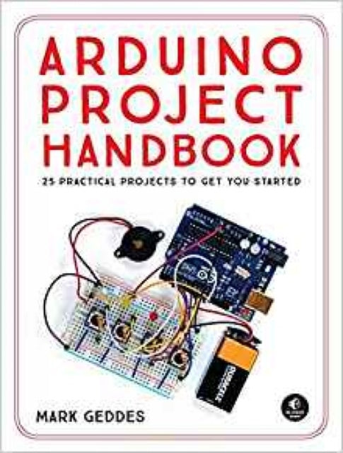 Book cover of: Arduino Project Handbook. By: Mark Geddes