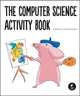 Book cover of: Computer Science Activity Book. By: Christine Liu
