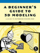 Book cover of: Beginner's Guide to 3D Modeling. By: Cameron Coward