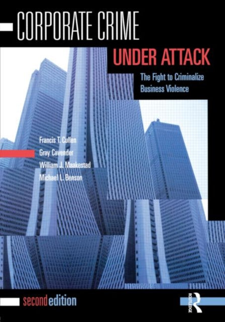 Book cover of: Corporate Crime Under Attack. By: Francis T. Cullen