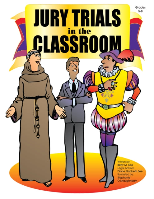 Book cover of: Jury Trials in the Classroom. By: Betty See
