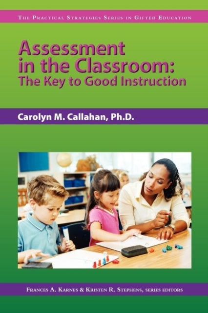 Book cover of: Assessment in the Classroom. By: Carolyn M. Callahan