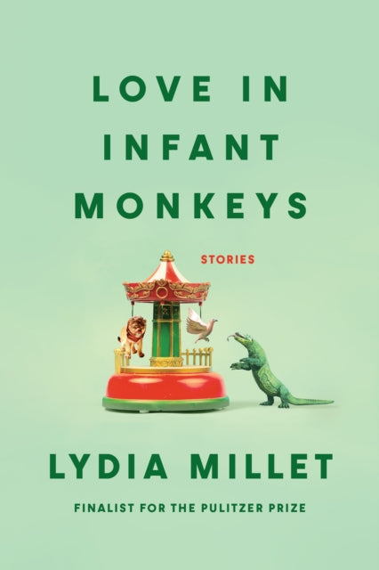 Book cover of: Love in Infant Monkeys. By: Lydia Millet