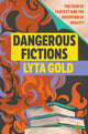 Book cover of: Dangerous Fictions. By: Lyta Gold
