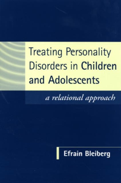 Book cover of: Treating Personality Disorders in Children and Adolescents. By: Efrain Bleiberg