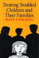 Book cover of: Treating Troubled Children and Their Families
