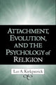 Book cover of: Attachment, Evolution, and the Psychology of Religion. By: Lee A. Kirkpatrick