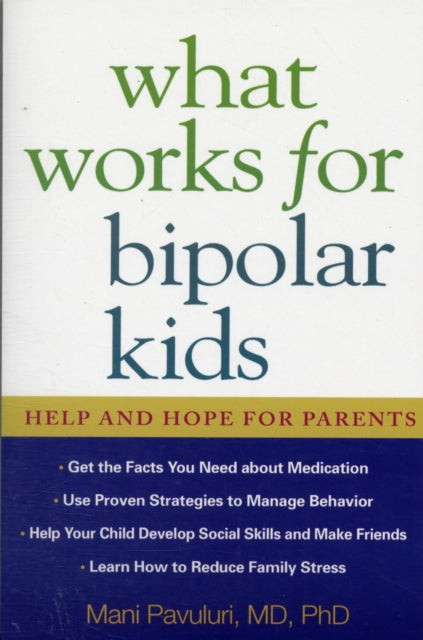 Book cover of: What Works for Bipolar Kids. By: Mani Pavuluri, Mani N. Pavuluri