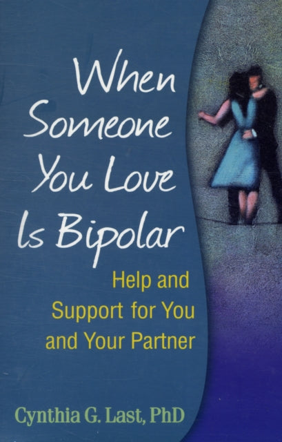 Book cover of: When Someone You Love Is Bipolar. By: Cynthia G. Last