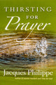 Book cover of: Thirsting for Prayer. By: Philippe, Jacques Rev