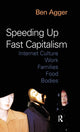 Book cover of: Speeding Up Fast Capitalism. By: Ben Agger