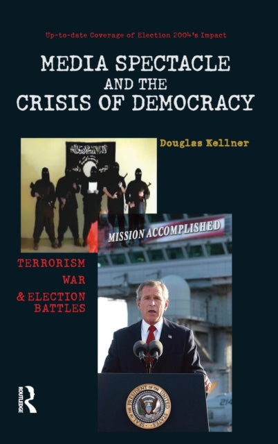Book cover of: Media Spectacle and the Crisis of Democracy. By: Douglas Kellner