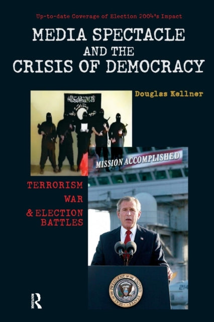 Book cover of: Media Spectacle and the Crisis of Democracy. By: Douglas Kellner