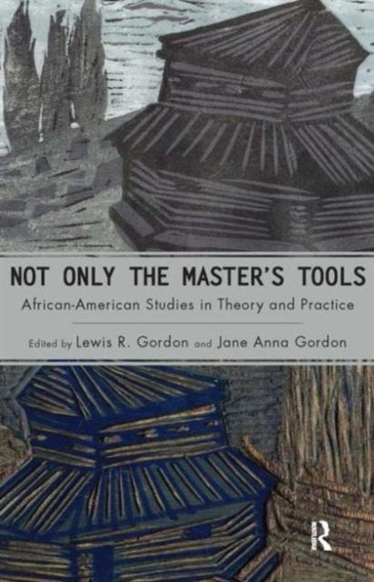 Book cover of: Not Only the Master's Tools. By: Lewis R. Gordon
