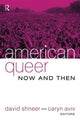 Book cover of: American Queer, Now and Then