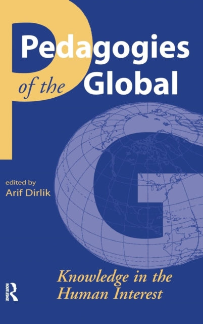 Book cover of: Pedagogies of the Global. By: Arif Dirlik