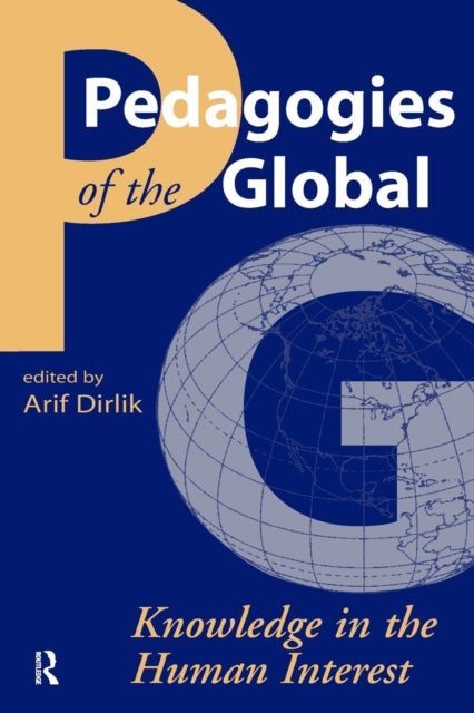 Book cover of: Pedagogies of the Global. By: Arif Dirlik