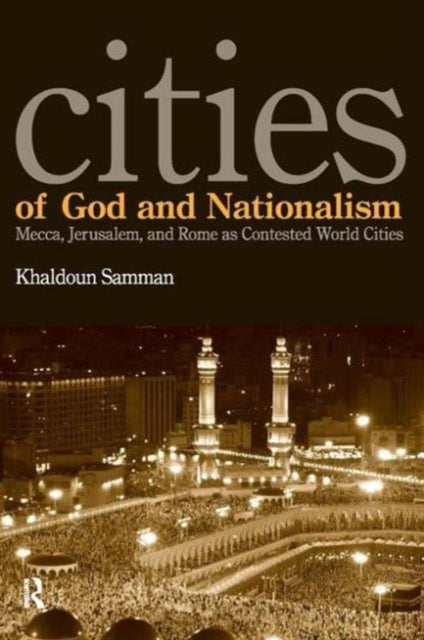Book cover of: Cities of God and Nationalism. By: Khaldoun Samman