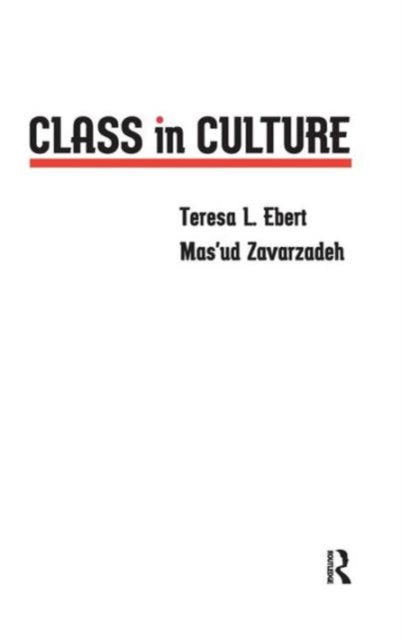 Book cover of: Class in Culture. By: Teresa L. Ebert