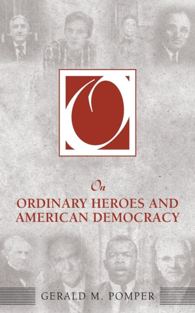 Book cover of: On Ordinary Heroes and American Democracy. By: Gerald M. Pomper