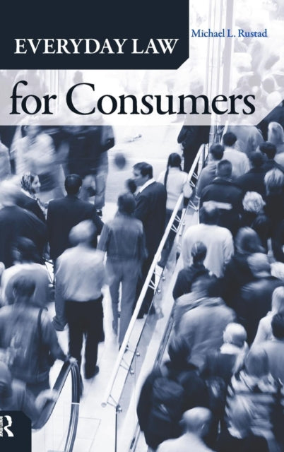 Book cover of: Everyday Law for Consumers. By: Michael L. Rustad, Michael Rustad