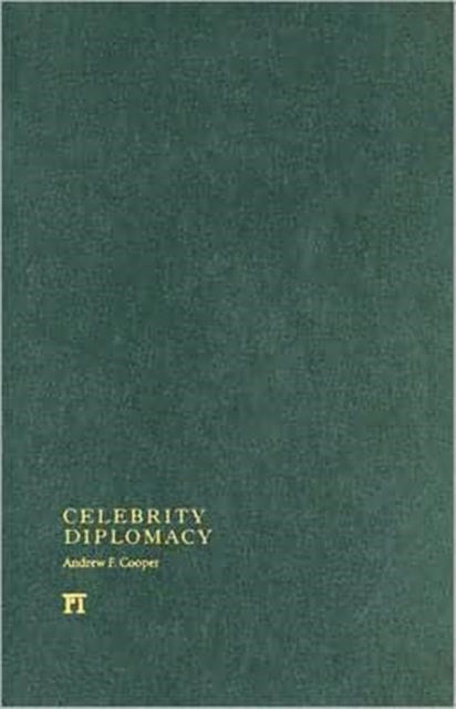 Book cover of: Celebrity Diplomacy. By: Andrew Fenton Cooper, Andrew F. Cooper