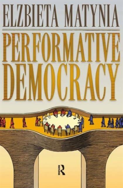Book cover of: Performative Democracy. By: Elzbieta Matynia