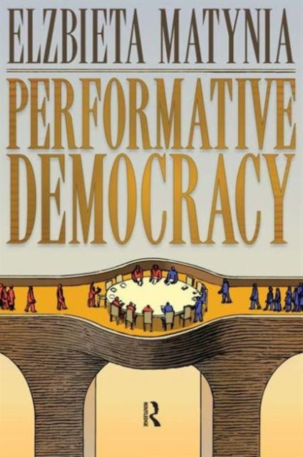 Book cover of: Performative Democracy. By: Elzbieta Matynia