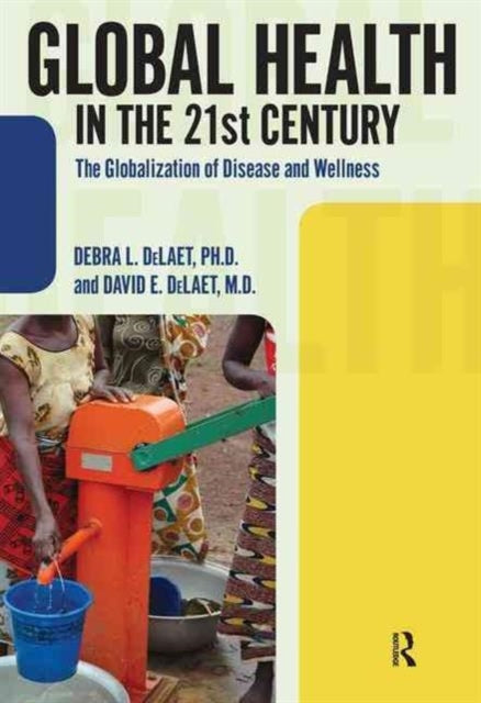 Book cover of: Global Health in the 21st Century. By: Debra L. DeLaet