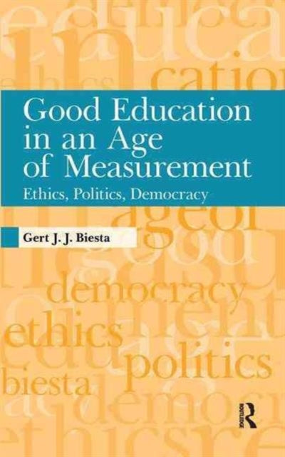 Book cover of: Good Education in an Age of Measurement. By: Gert Biesta, Gert J. J. Biesta