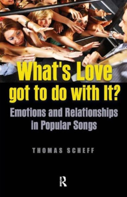 Book cover of: What's Love Got to Do with It?. By: Thomas J. Scheff