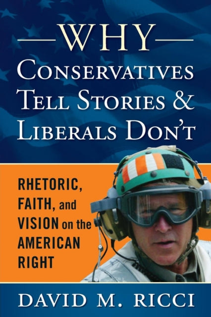 Book cover of: Why Conservatives Tell Stories and Liberals Don't. By: David M. Ricci