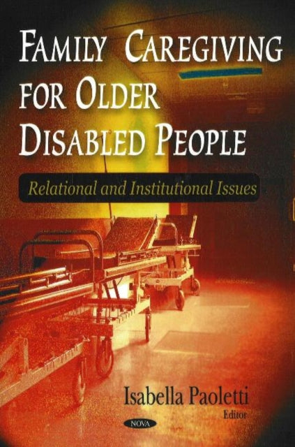 Book cover of: Family Caregiving for Older Disabled People. By: Isabella Paoletti