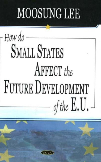 Book cover of: How Do Small States Affect the Future Development of the EU