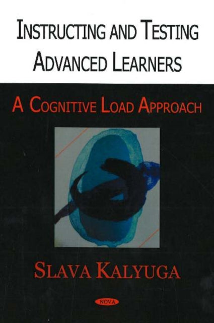 Book cover of: Instructing & Testing Advanced Learners. By: Slava Kalyuga