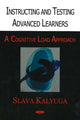 Book cover of: Instructing & Testing Advanced Learners. By: Slava Kalyuga