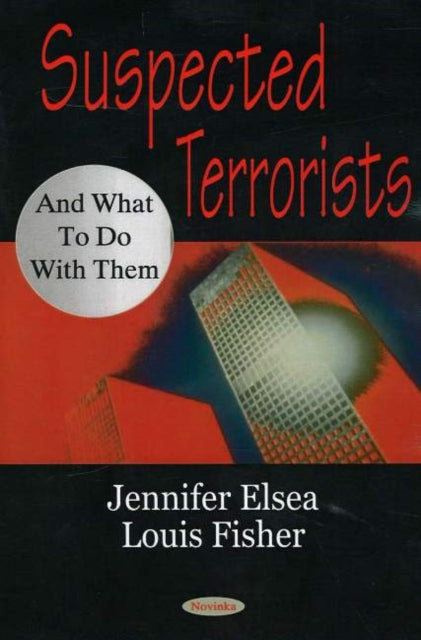 Book cover of: Suspected Terrorists & What to Do with Them
