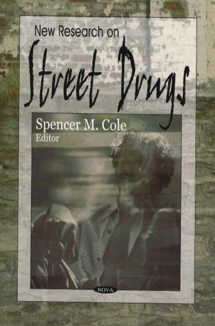 Book cover of: New Research on Street Drugs. By: Spencer M. Cole
