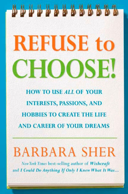Book cover of: Refuse to Choose!. By: Barbara Sher