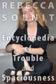 Book cover of: Encyclopedia of Trouble and Spaciousness. By: Rebecca Solnit