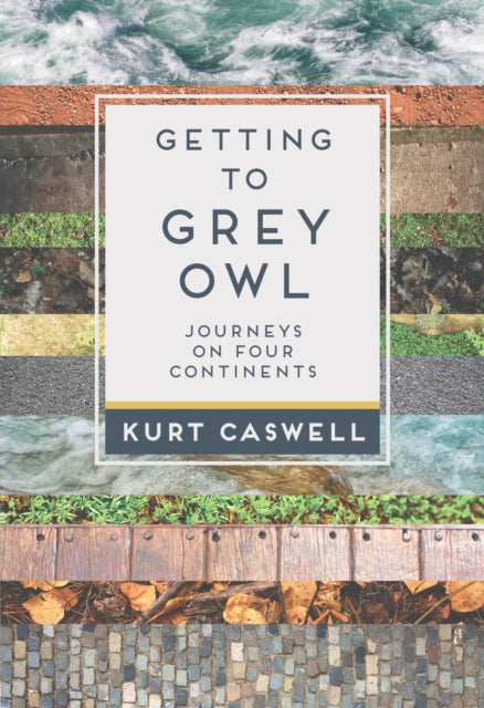 Book cover of: Getting to Grey Owl. By: Kurt Caswell
