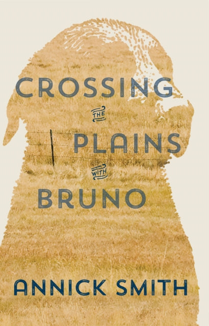 Book cover of: Crossing the Plains with Bruno. By: Annick Smith